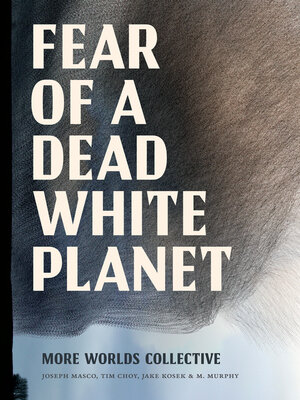 cover image of Fear of a Dead White Planet